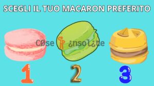 Scegli il gusto del macaron che preferisci e scoprirai la tua personalità