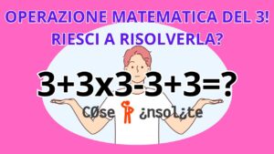 Test d’intelligenza: l’operazione matematica del 3 ti farà capire se sei un genio, trova la soluzione