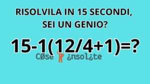 Se riuscite a trovare il risultato di questa operazione in meno di 15 secondi siete assolutamente dei geni